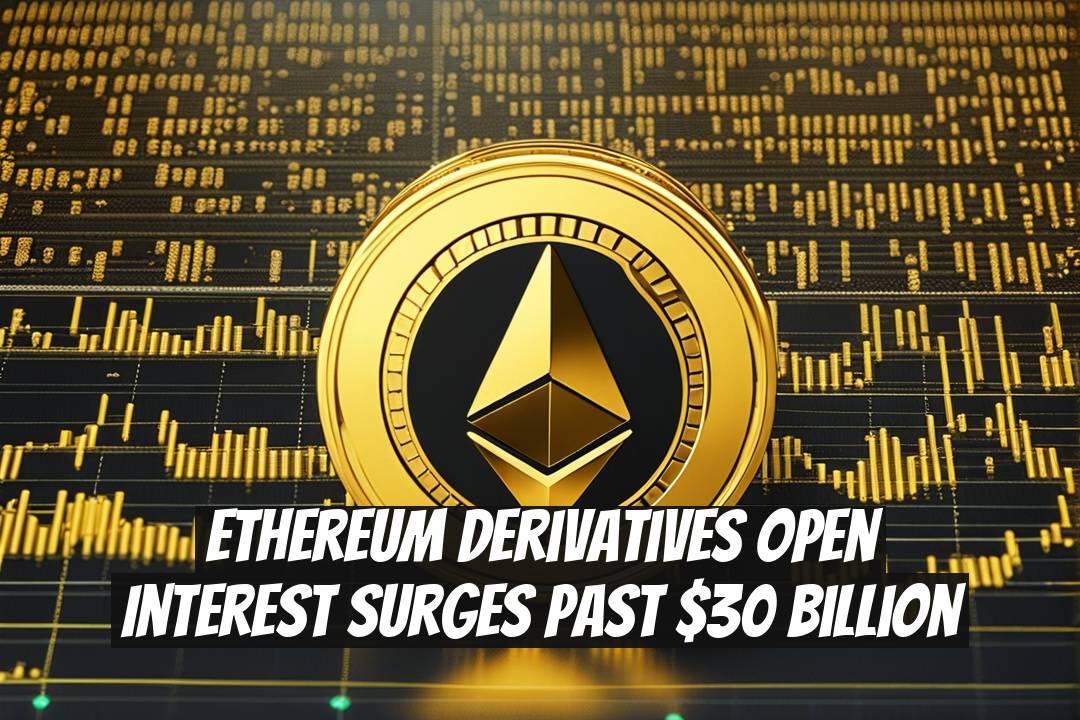 Ethereum Derivatives Open Interest Surges Past $30 Billion