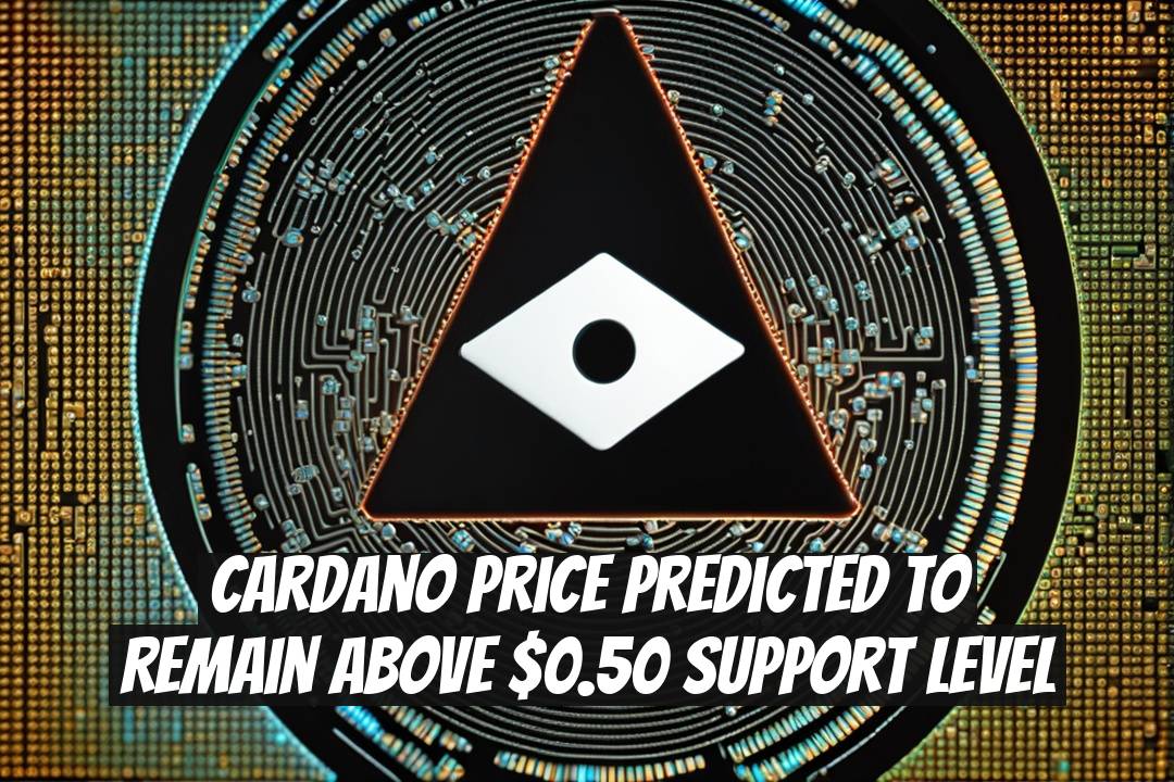 Cardano Price Predicted to Remain Above $0.50 Support Level
