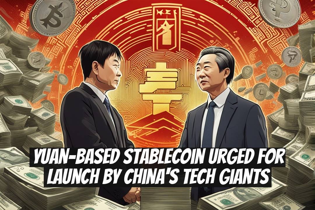 Yuan-Based Stablecoin Urged for Launch by China's Tech Giants