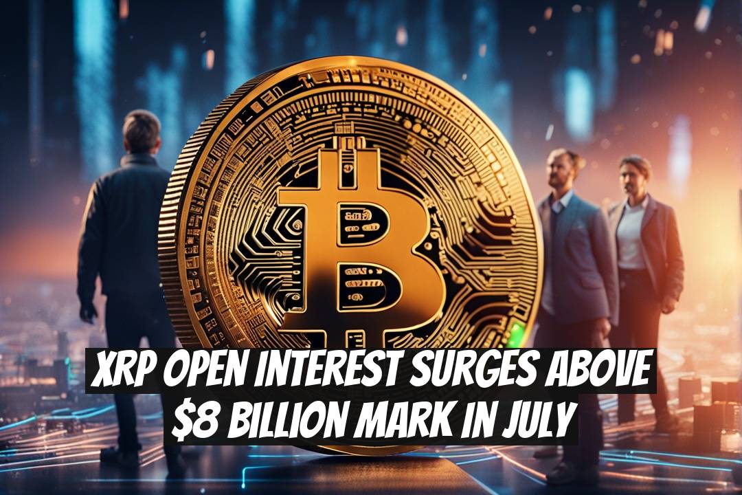 XRP Open Interest Surges Above $8 Billion Mark in July