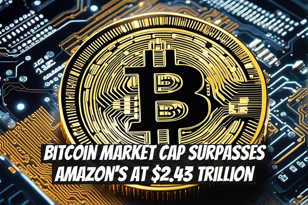 Bitcoin Market Cap Surpasses Amazon's at $2.43 Trillion