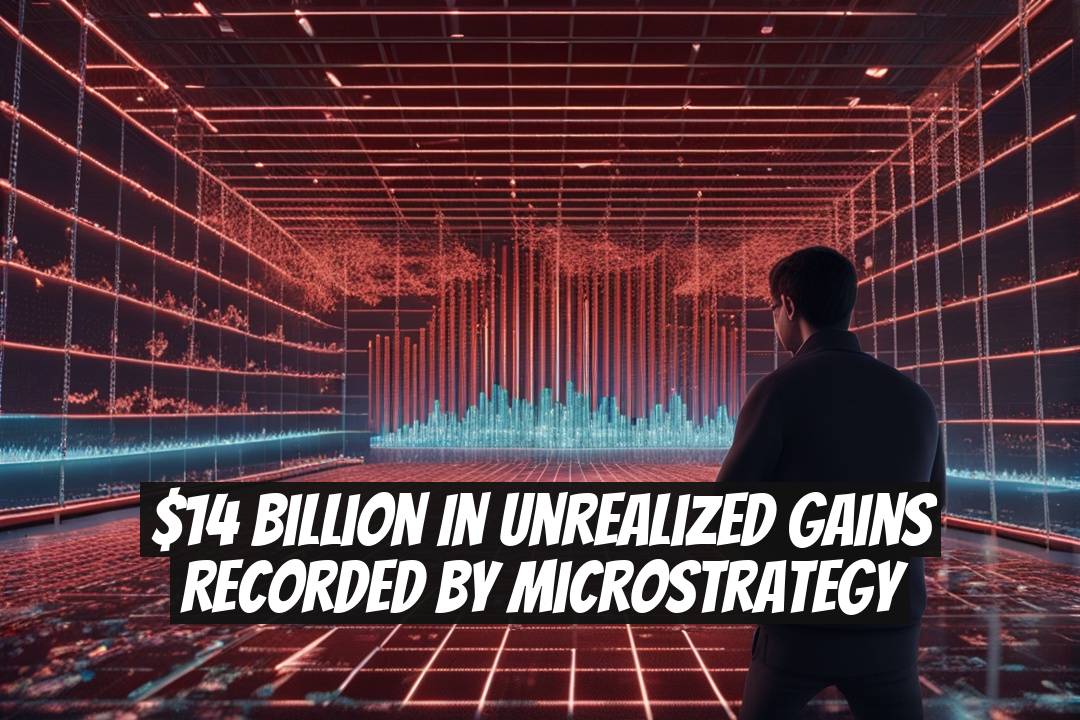 $14 Billion in Unrealized Gains Recorded by MicroStrategy