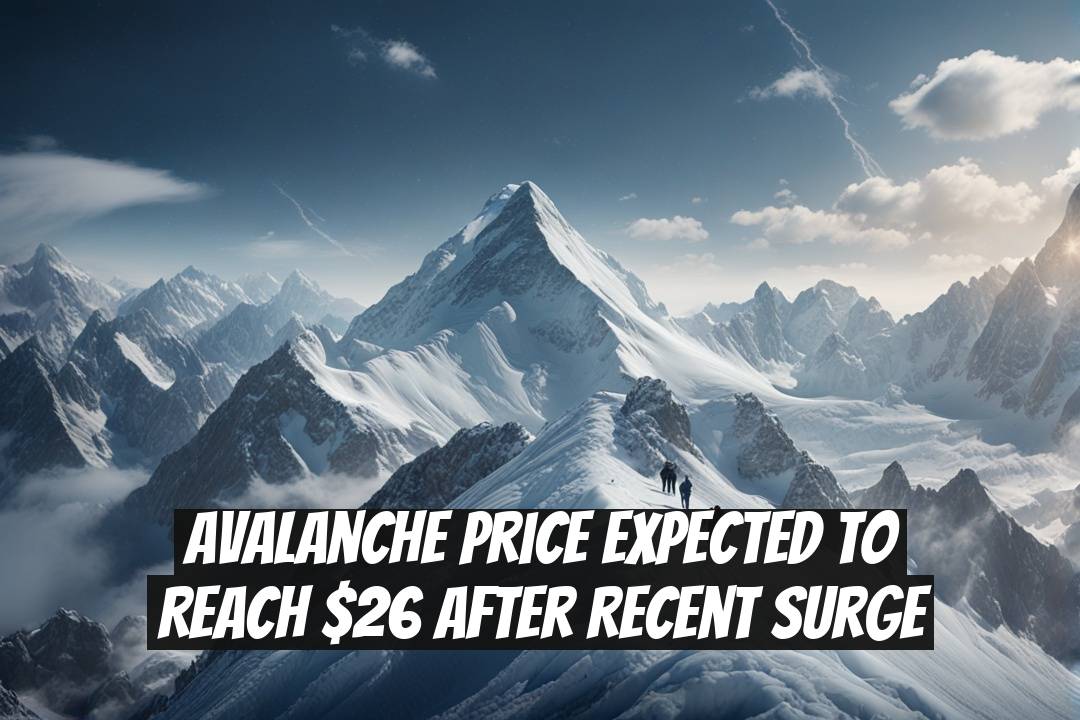 Avalanche Price Expected to Reach $26 After Recent Surge