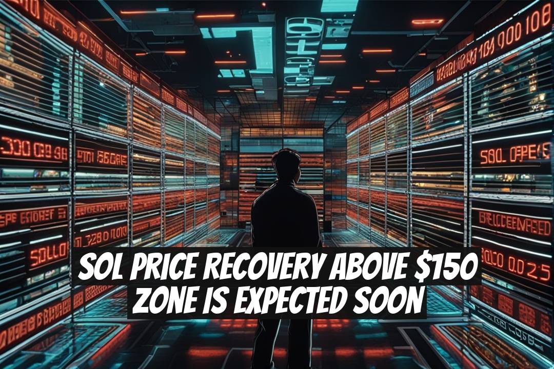 SOL Price Recovery Above $150 Zone is Expected Soon