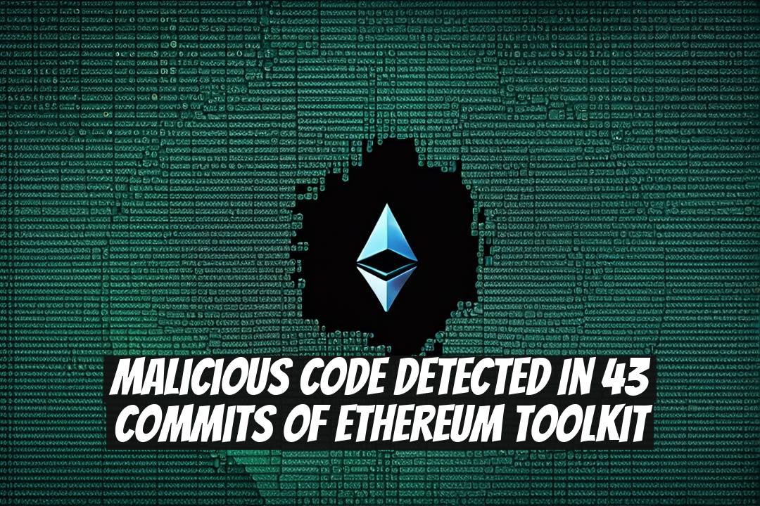 Malicious Code Detected in 43 Commits of Ethereum Toolkit