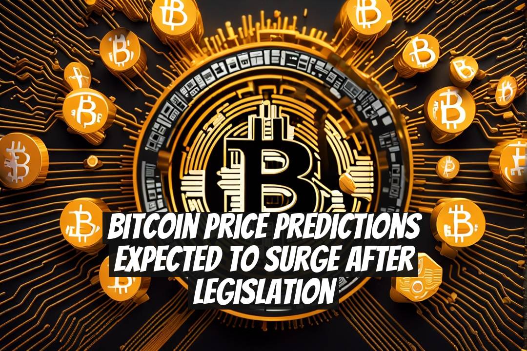 Bitcoin Price Predictions Expected to Surge After Legislation