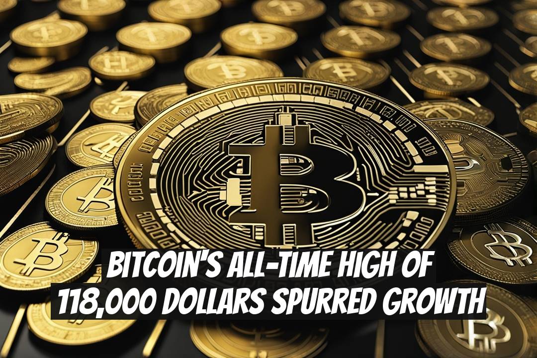 Bitcoin's All-Time High of 118,000 Dollars Spurred Growth