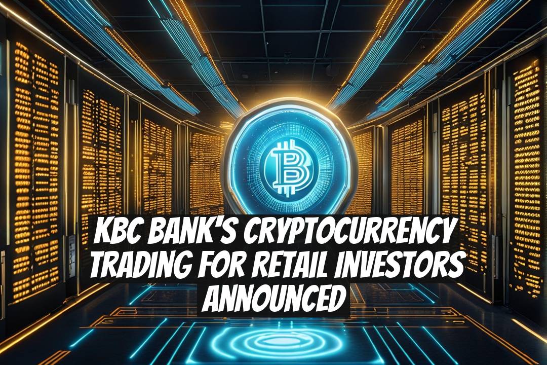 KBC Bank's Cryptocurrency Trading for Retail Investors Announced