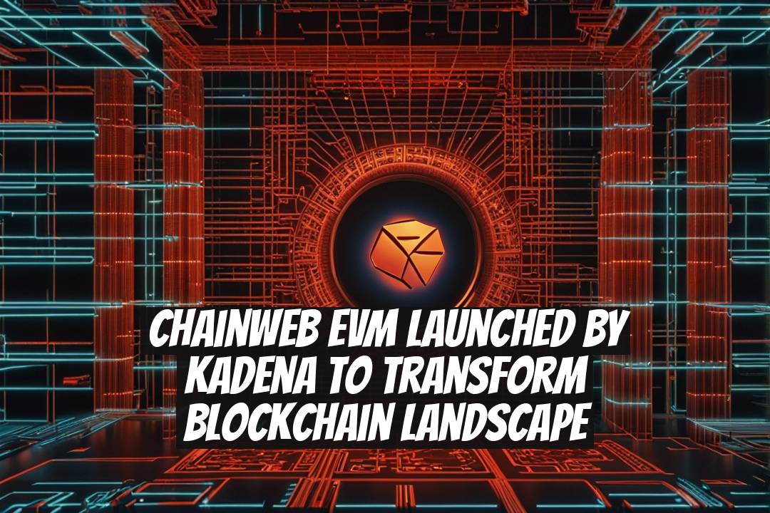 Chainweb EVM Launched by Kadena to Transform Blockchain Landscape