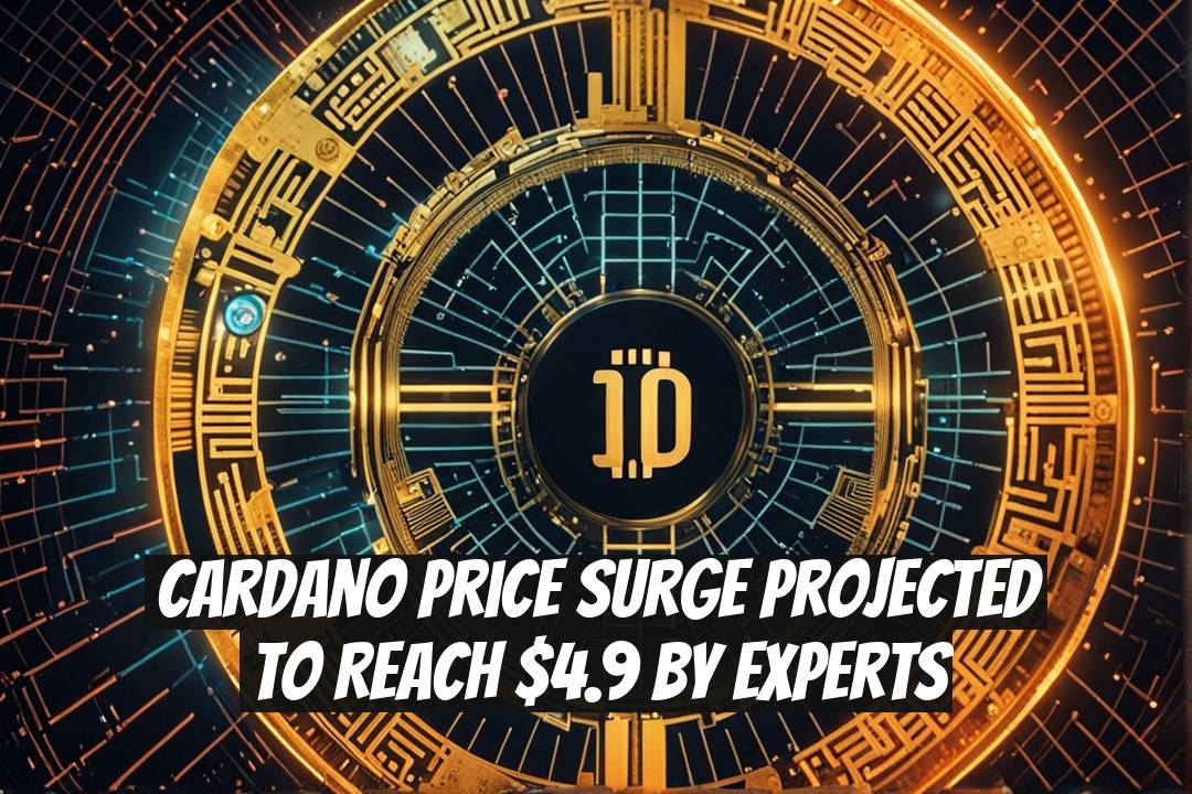 Cardano Price Surge Projected to Reach $4.9 by Experts