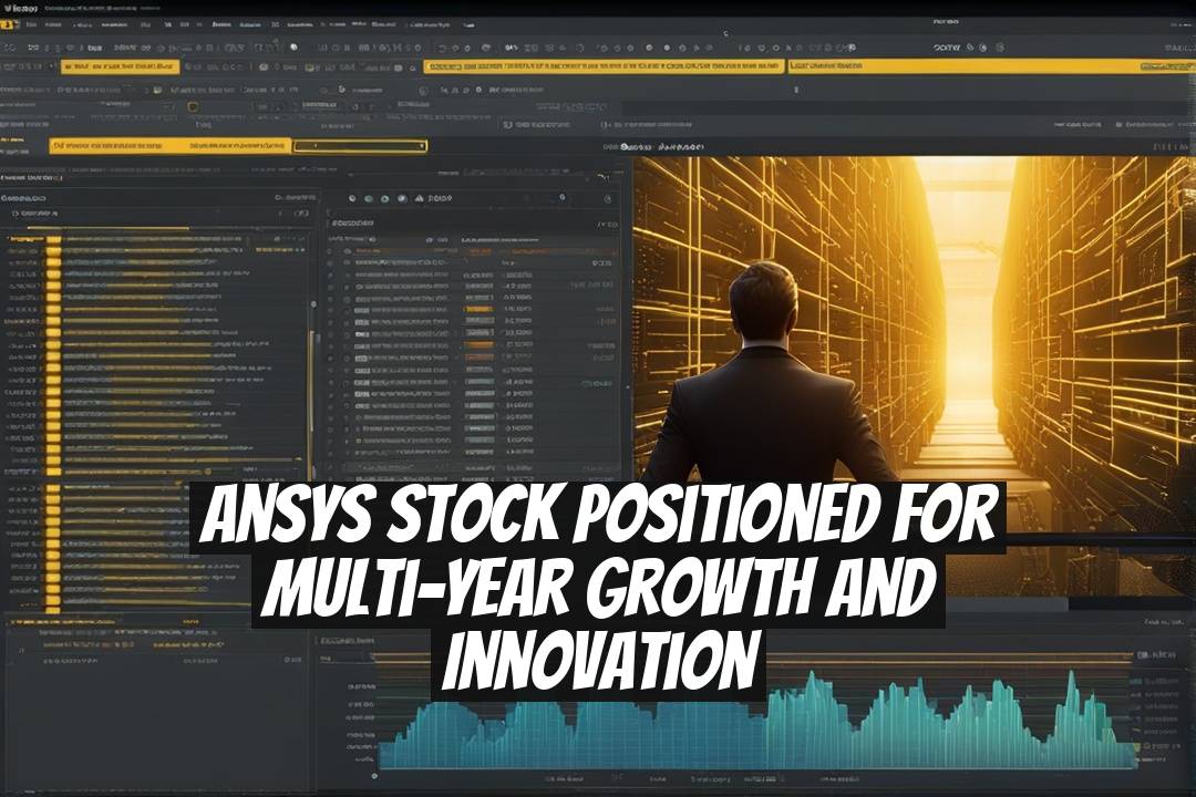 Ansys Stock Positioned for Multi-Year Growth and Innovation