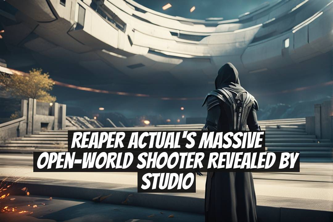 Reaper Actual's Massive Open-World Shooter Revealed by Studio