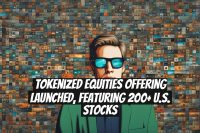 Tokenized Equities Offering Launched, Featuring 200+ U.S. Stocks