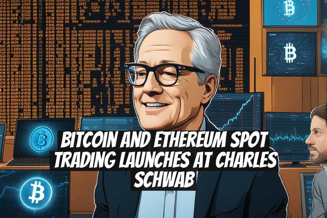 Bitcoin and Ethereum Spot Trading Launches at Charles Schwab