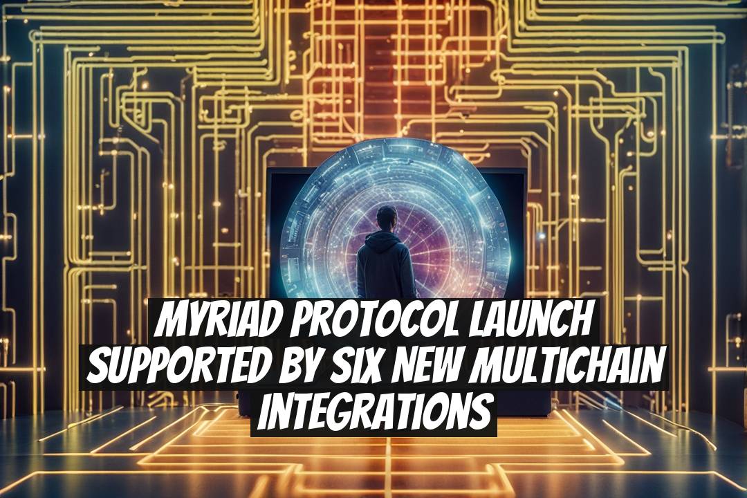 Myriad Protocol Launch Supported by Six New Multichain Integrations