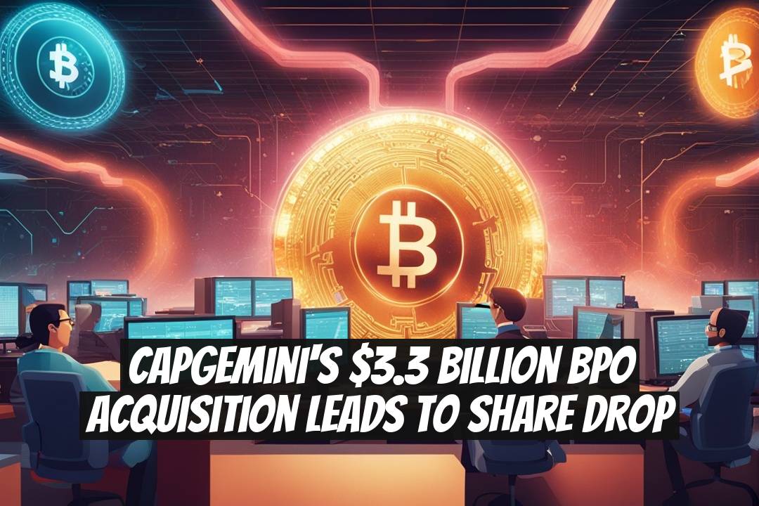 Capgemini's $3.3 Billion BPO Acquisition Leads to Share Drop