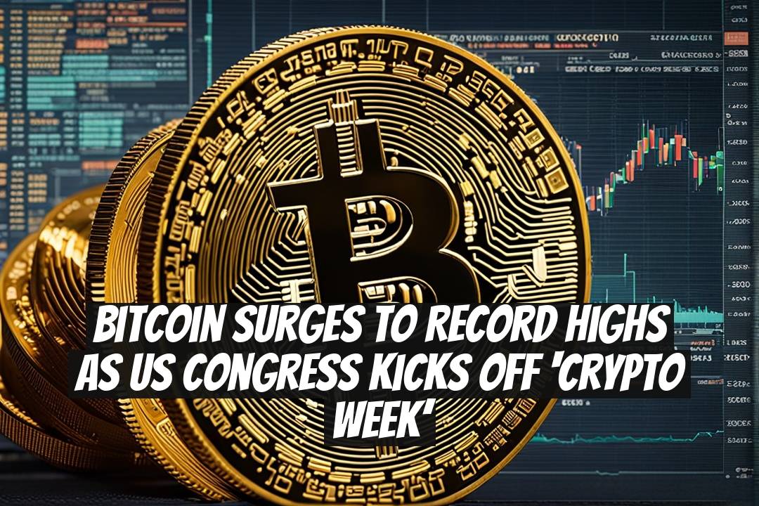 Bitcoin Surges to Record Highs as US Congress Kicks Off ‘Crypto Week’