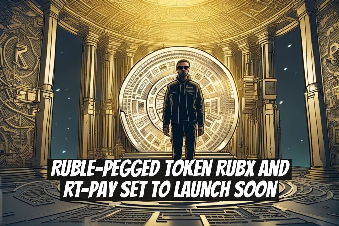Ruble-Pegged Token RUBx and RT-Pay Set to Launch Soon