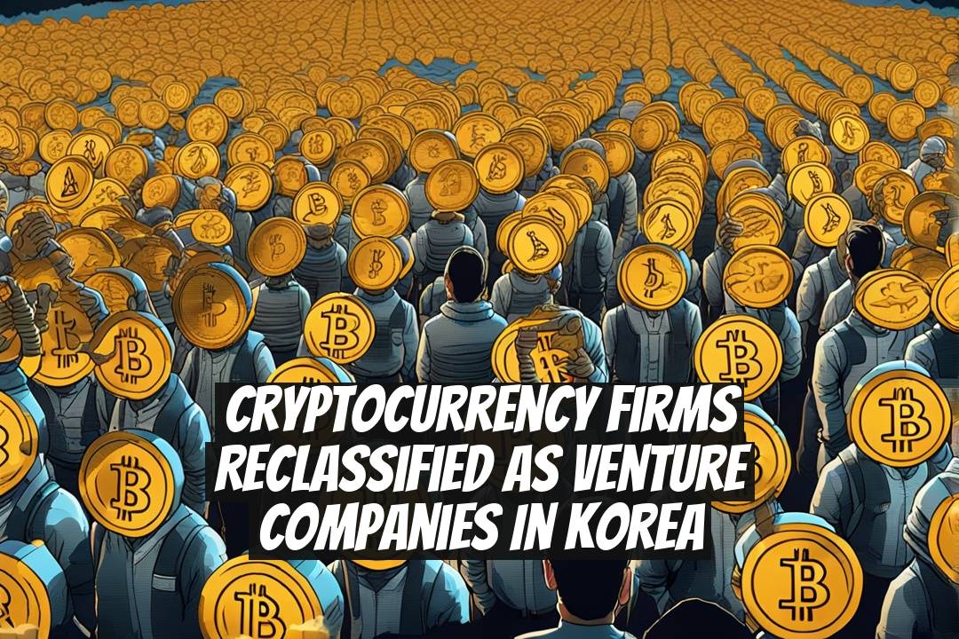 Cryptocurrency Firms Reclassified as Venture Companies in Korea