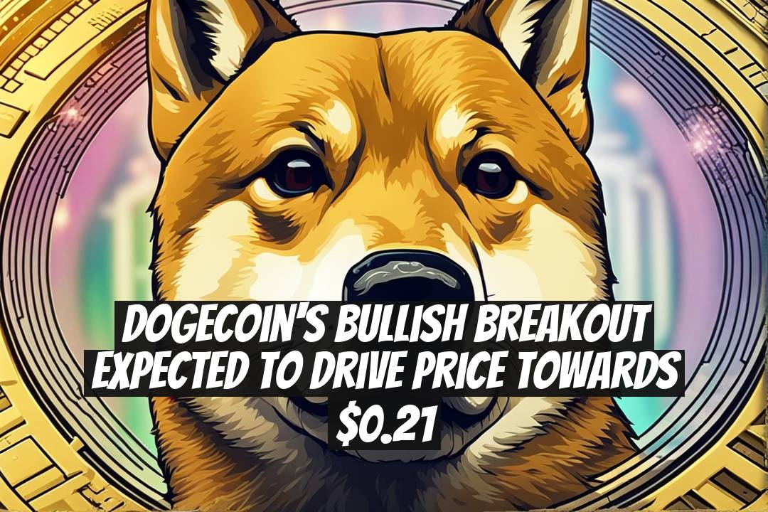 Dogecoin's Bullish Breakout Expected to Drive Price Towards $0.21