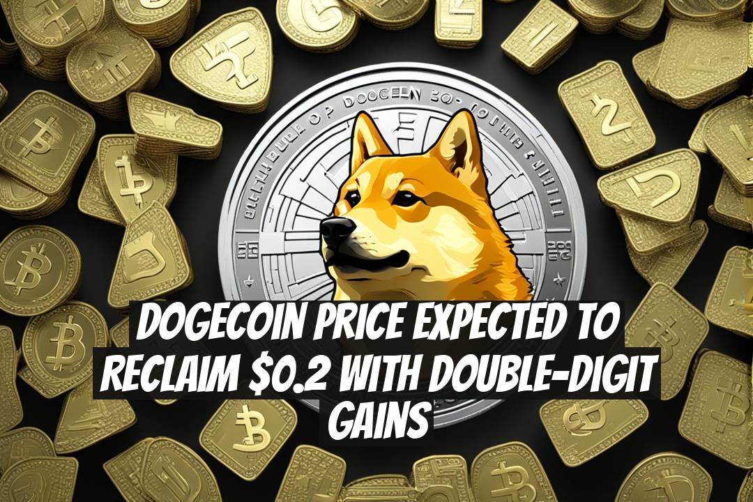 Dogecoin Price Expected to Reclaim $0.2 With Double-Digit Gains