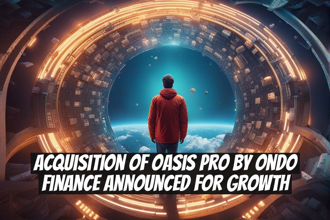 Acquisition of Oasis Pro by Ondo Finance Announced for Growth