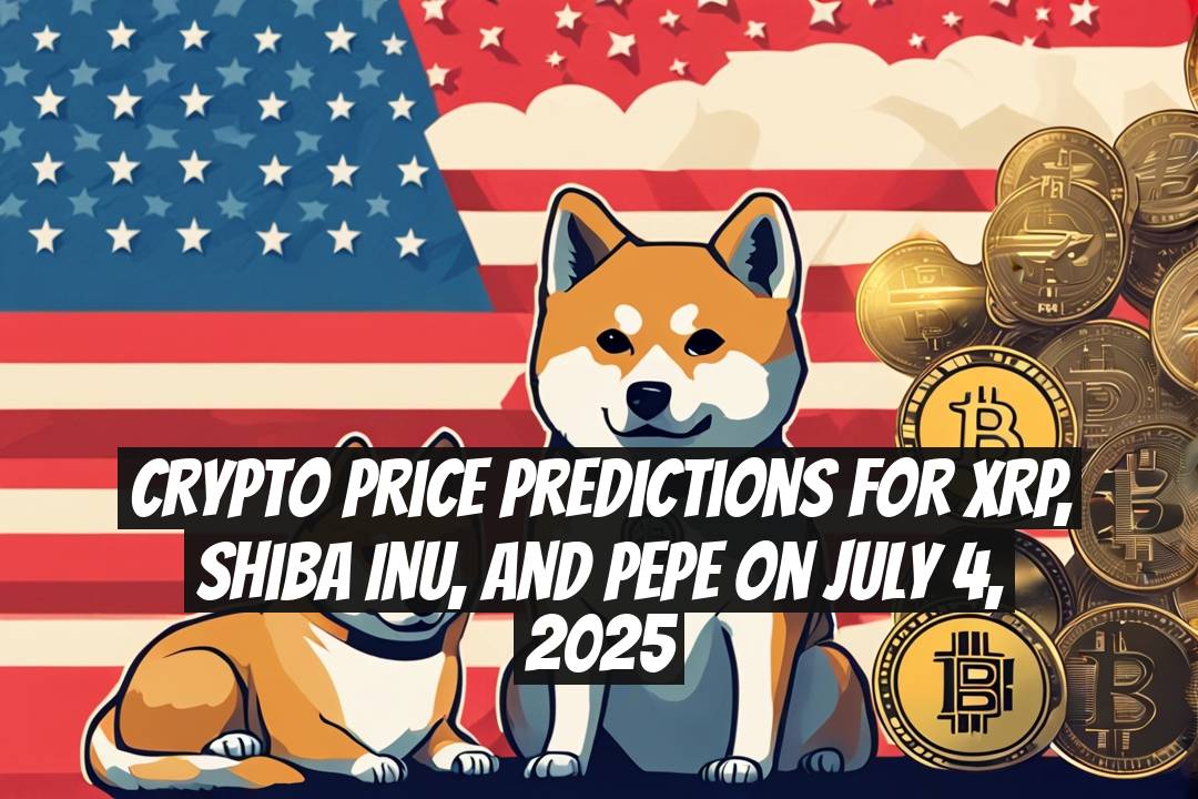 Crypto Price Predictions for XRP, Shiba Inu, and Pepe on July 4, 2025