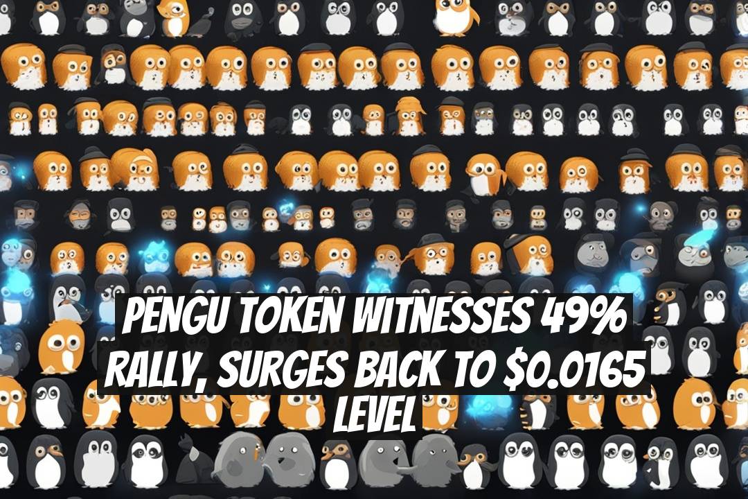 PENGU Token Witnesses 49% Rally, Surges Back to $0.0165 Level
