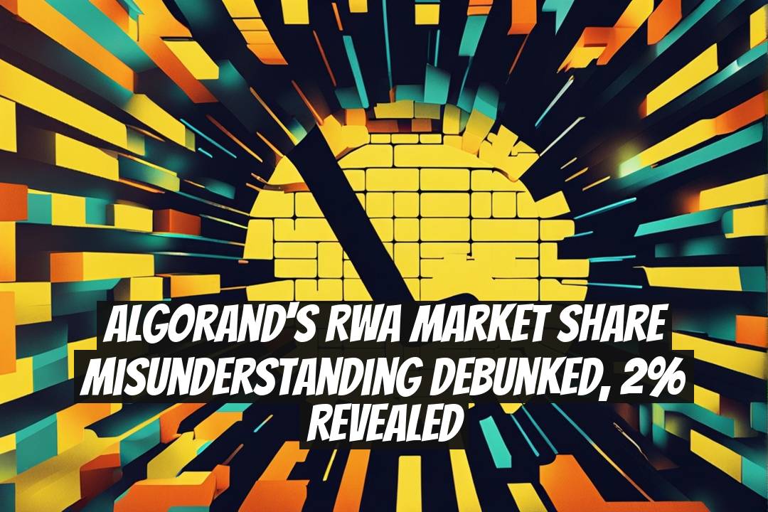 Algorand's RWA Market Share Misunderstanding Debunked, 2% Revealed