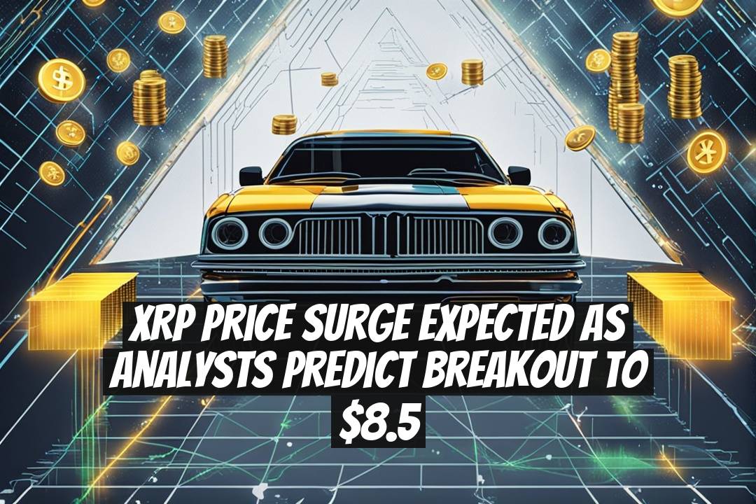 XRP Price Surge Expected as Analysts Predict Breakout to $8.5