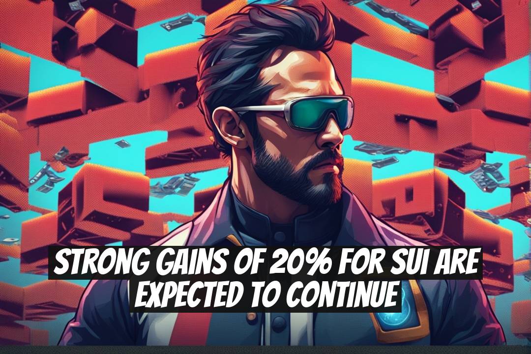 Strong Gains of 20% for Sui Are Expected to Continue