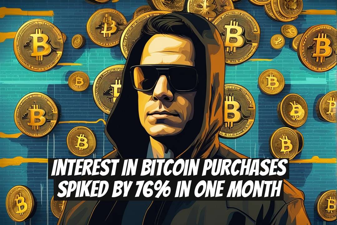 Interest in Bitcoin Purchases Spiked by 76% in One Month