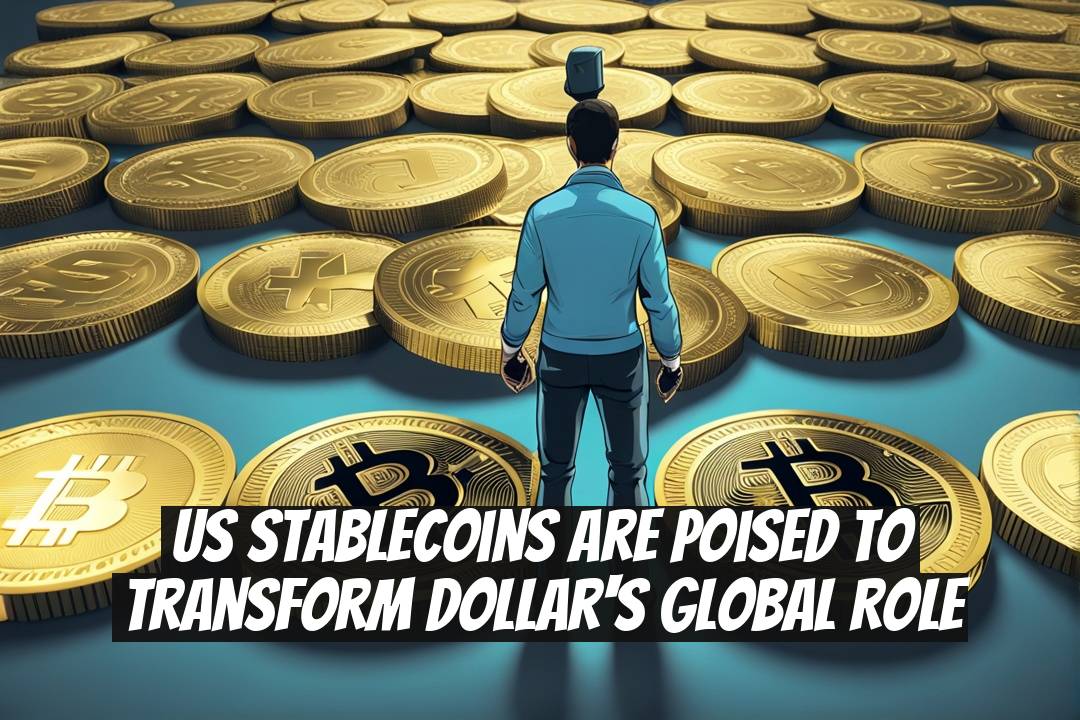 US Stablecoins Are Poised to Transform Dollar's Global Role