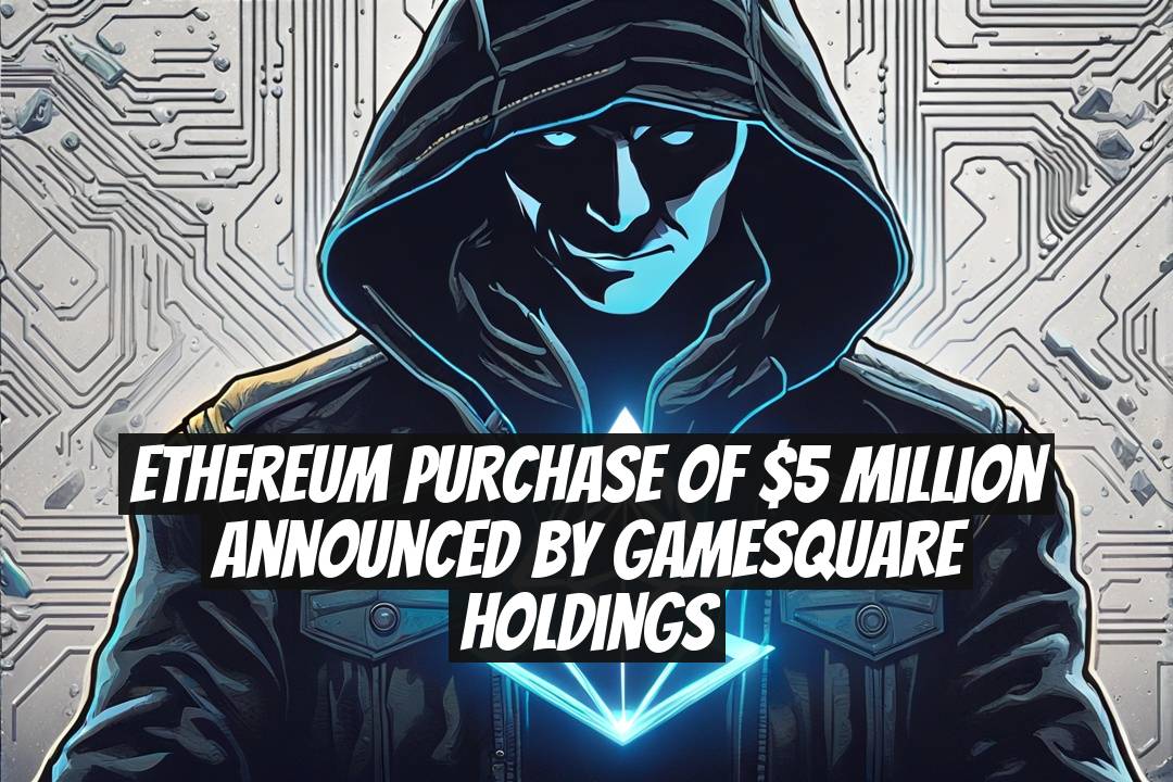Ethereum Purchase of $5 Million Announced by GameSquare Holdings