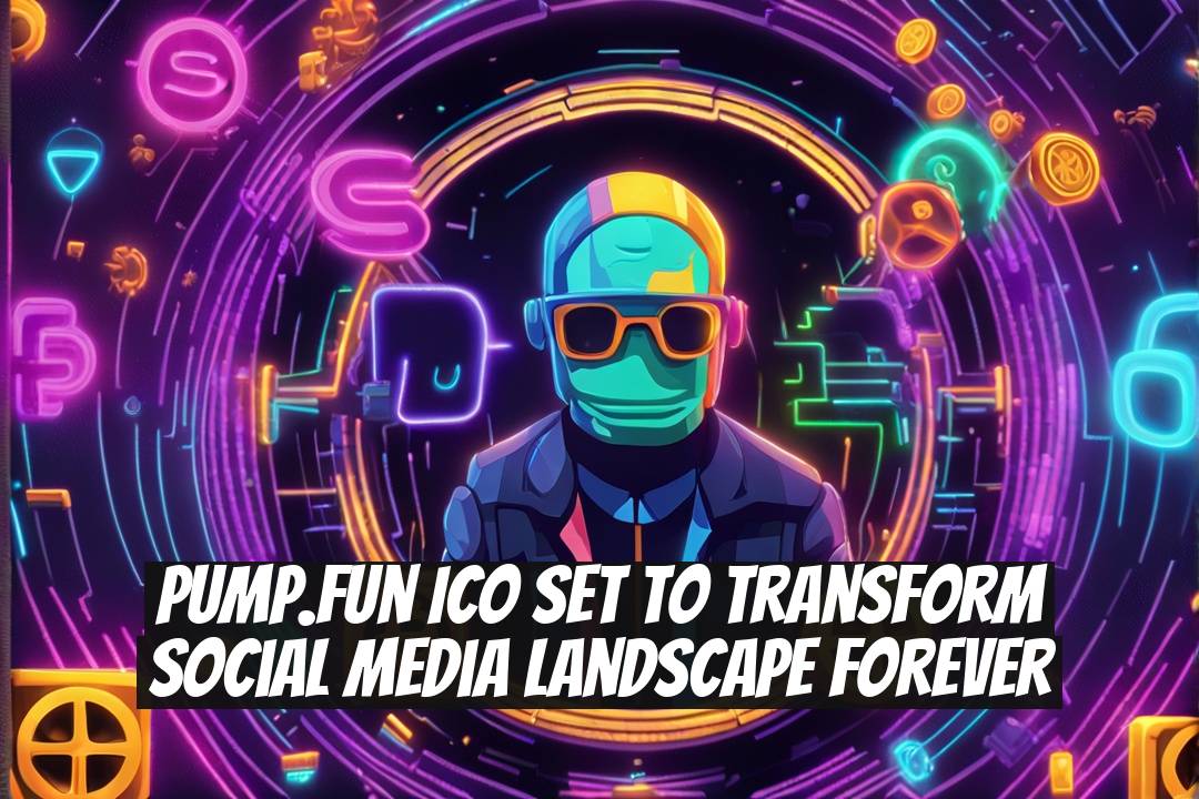 Pump.fun ICO Set to Transform Social Media Landscape Forever