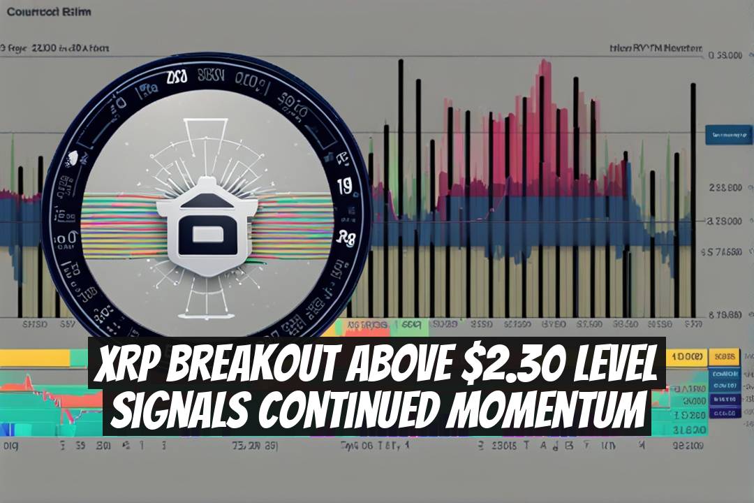 XRP Breakout Above $2.30 Level Signals Continued Momentum