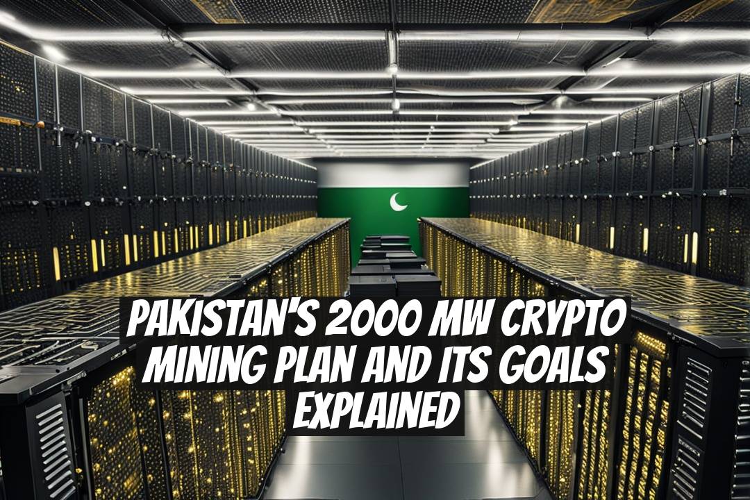 Pakistan's 2000 MW Crypto Mining Plan and Its Goals Explained