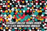 Polkadot Bullish Trends Driven by 5 Key Innovations Unveiled