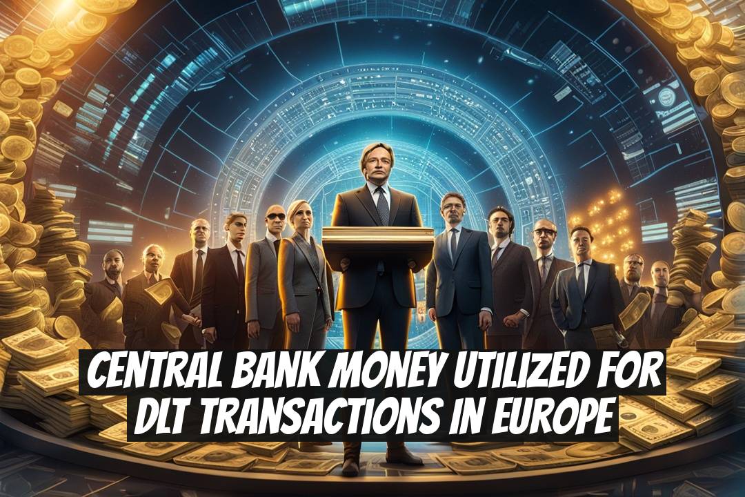 Central Bank Money Utilized for DLT Transactions in Europe