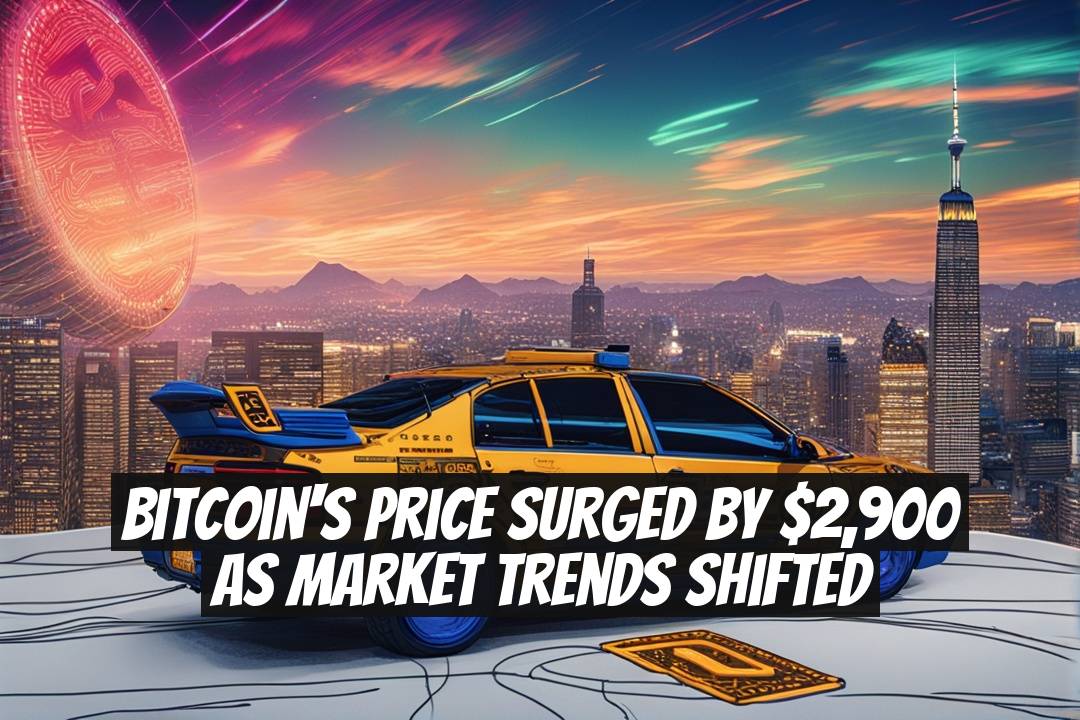 Bitcoin's Price Surged By $2,900 As Market Trends Shifted