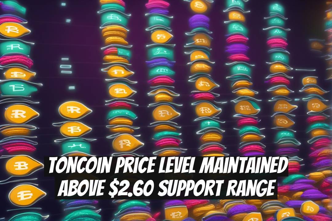 Toncoin Price Level Maintained Above $2.60 Support Range