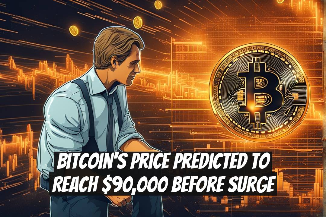 Bitcoin's Price Predicted to Reach $90,000 Before Surge