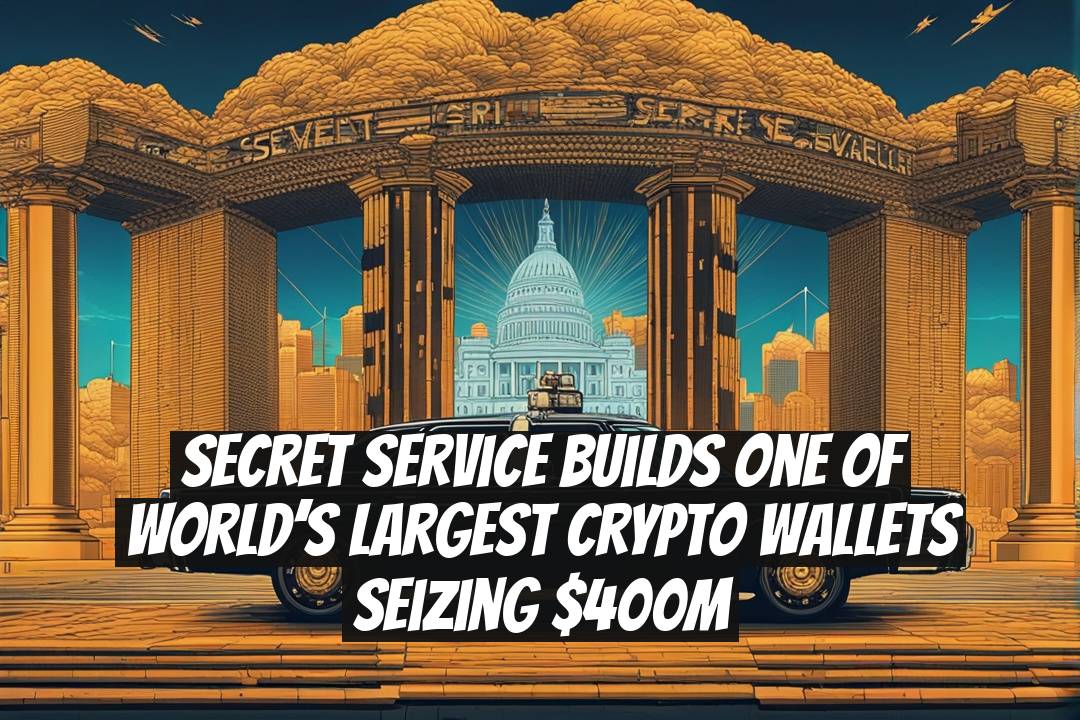 Secret Service Builds One of World’s Largest Crypto Wallets Seizing $400M