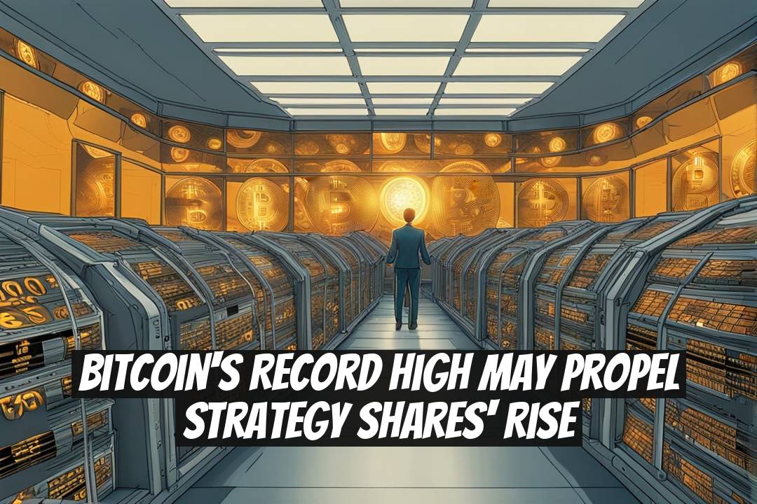 Bitcoin's Record High May Propel Strategy Shares' Rise