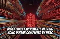 Blockchain Experiments in Hong Kong Dollar Completed by HSBC