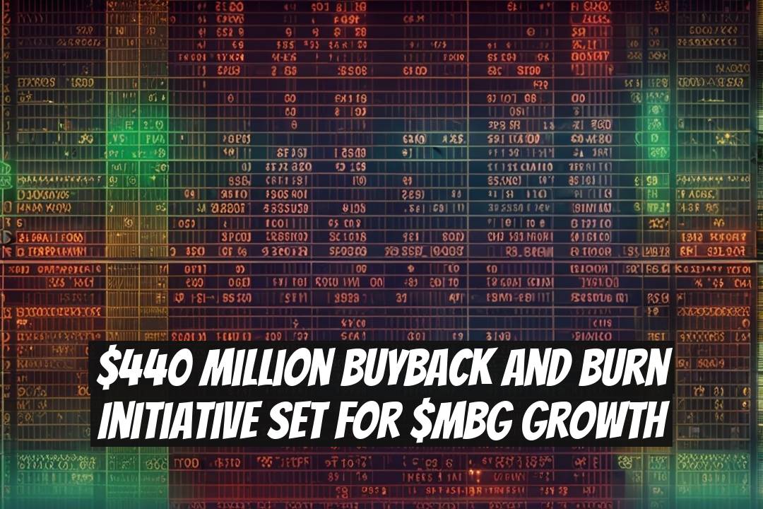 $440 Million Buyback and Burn Initiative Set for $MBG Growth