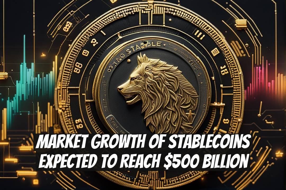Market Growth of Stablecoins Expected to Reach $500 Billion