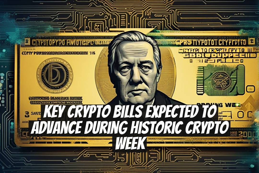 Key Crypto Bills Expected to Advance During Historic Crypto Week