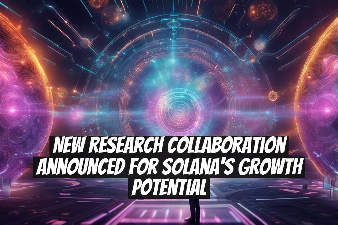 New Research Collaboration Announced for Solana's Growth Potential