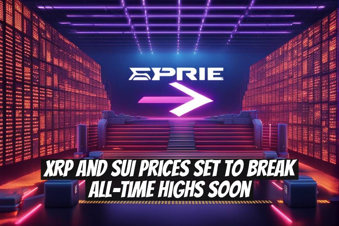 XRP and SUI Prices Set to Break All-Time Highs Soon